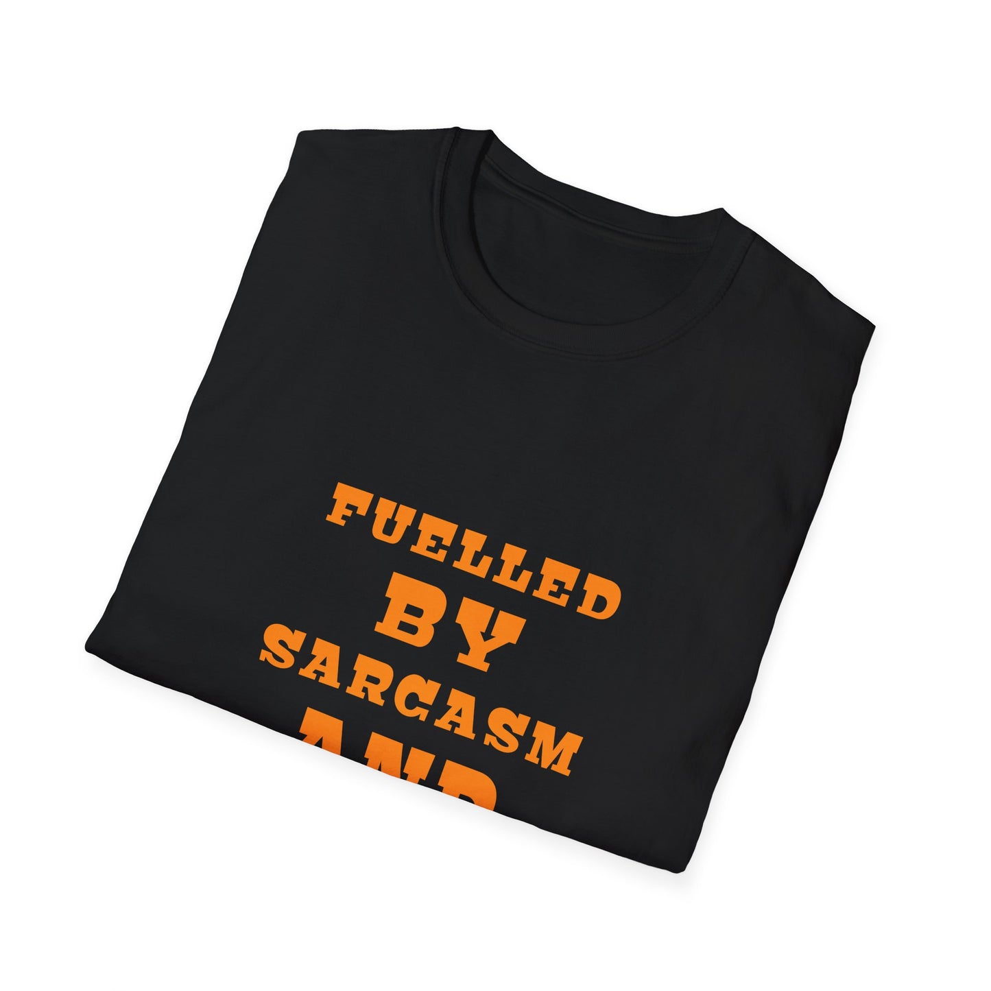 Fuelled bySarcasm & Humor  T-Shirt - Perfect Gift for Fun-Loving Friends