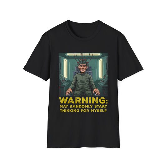 Warning: May Randomly Start Thinking for Myself Unisex T-Shirt, Funny Graphic