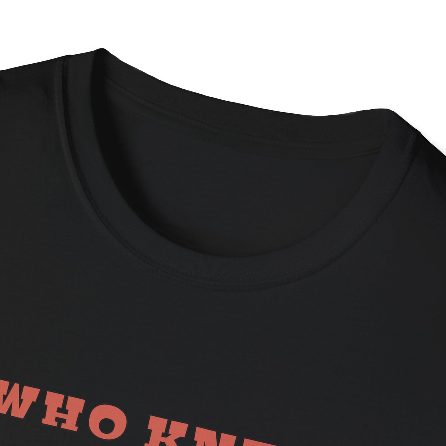 Funny Sarcastic Rock Bottom Shirt, "Who Knew" Humor Tee, Witty Graphic T-Shirt, Gag Gift for Friend